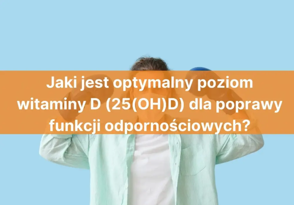 Witamina D - Jak poprawnie interpretować wynik 25(OH)D?