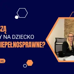 Ile wynoszą alimenty na dziecko niepełnosprawne? Zobacz, co musisz wiedzieć
