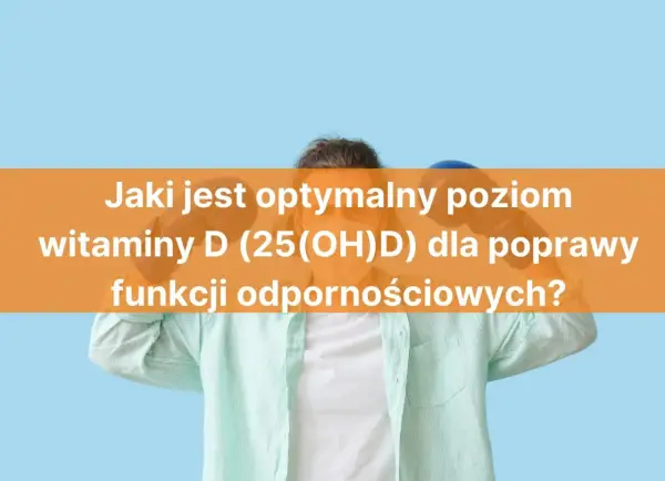 Witamina D - Jak poprawnie interpretować wynik 25(OH)D?